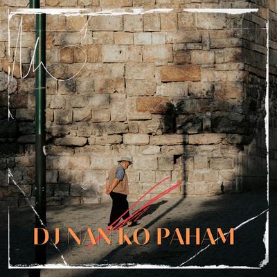 DJ Nan Ko Paham's cover