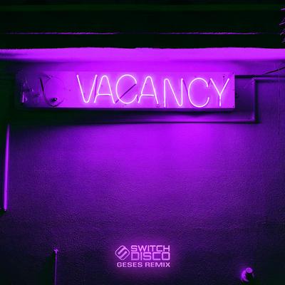 VACANCY (GESES REMIX) By Switch Disco's cover