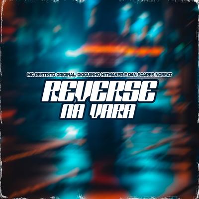 Reverse na Vara By MC RESTRITO ORIGINAL, Dioguinho Hitmaker, Dan Soares NoBeat's cover