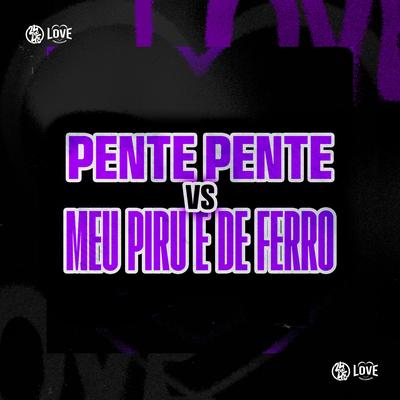 Pente, Pente Vs Meu Piro e de Ferro's cover