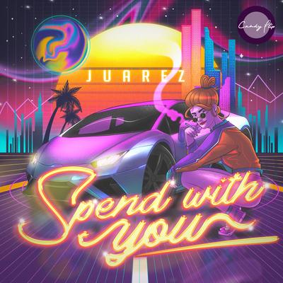 Spend With You By Juarez's cover
