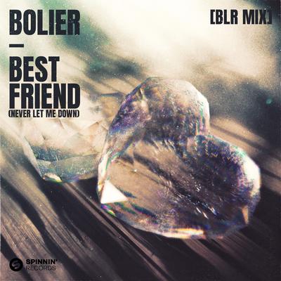 Best Friend (Never Let Me Down) [BLR Mix] By Bolier's cover