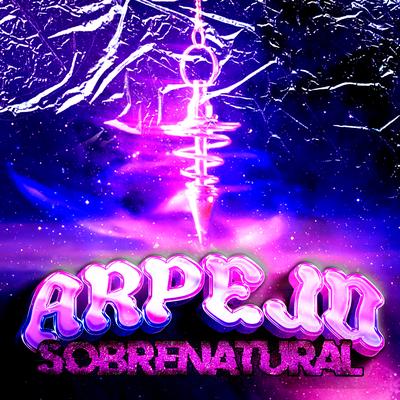 ARPEJO SOBRENATURAL By DJ Zatt, Mc Stornex, Mc Arthuziin's cover