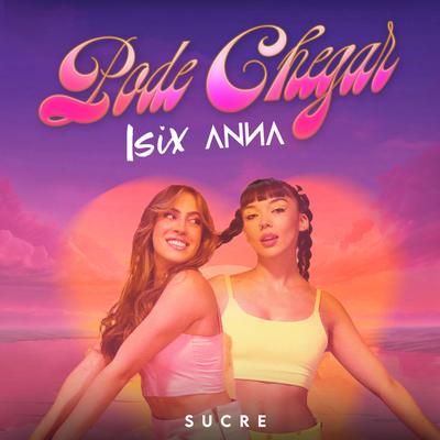 Pode Chegar By Anna, Isix, Sucré's cover