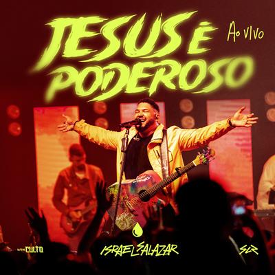 Jesus é Poderoso (Ao Vivo) By Israel Salazar's cover