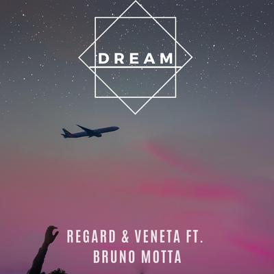 Dream (feat. Bruno Motta) [with Veneta] By Regard, Bruno Motta's cover