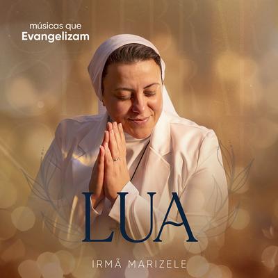 Lua By Irmã Marizele, Músicas que Evangelizam's cover