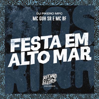 Festa em Alto Mar By MC Guh SR, MC BF, Dj Pikeno Mpc's cover
