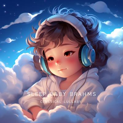 Sleep Baby Brahms (Classical Lullaby)'s cover