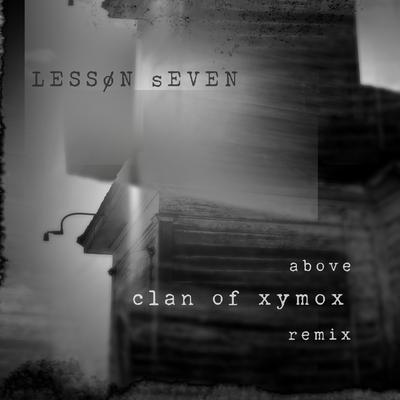 Above (Clan of Xymox ReMix) By Lesson Seven, scott crow, Clan of Xymox's cover