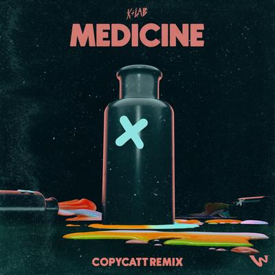Medicine (COPYCATT Remix) By K+Lab, COPYCATT's cover