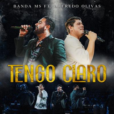 Tengo Claro By Banda MS de Sergio Lizárraga, Alfredo Olivas's cover