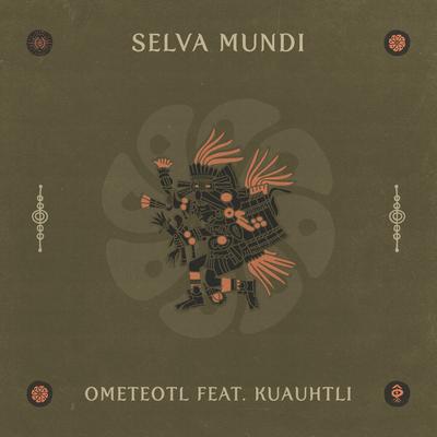 Ometeotl (Voice Edit) By Selva Mundi, Kuauhtli Vasquez's cover