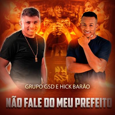 Não Fale do Meu Prefeito By Hick Barão's cover