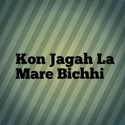 Kon Jagah La Mare Bichhi's cover