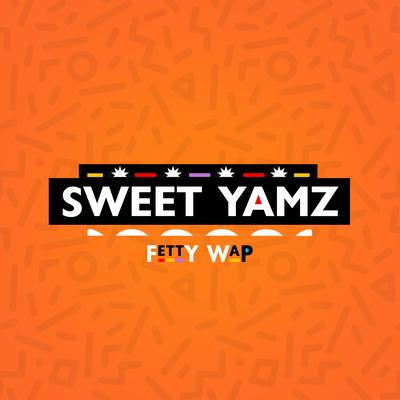 Sweet Yamz By Fetty Wap's cover