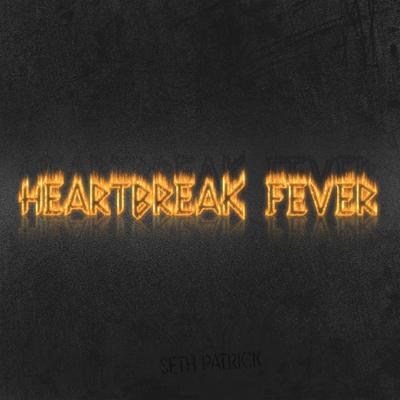 Heartbreak Fever By Seth Patrick's cover