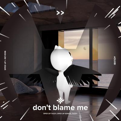 don't blame me - sped up + reverb's cover