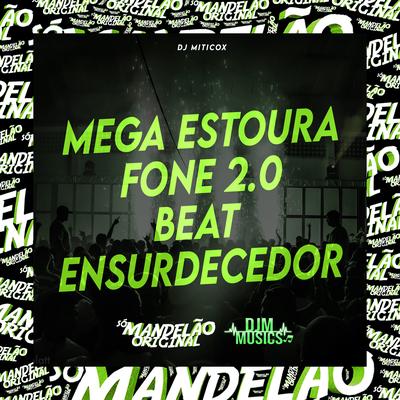 Mega Estoura Fone 2.0, Beat Ensurdecedor By DJ miticoX's cover