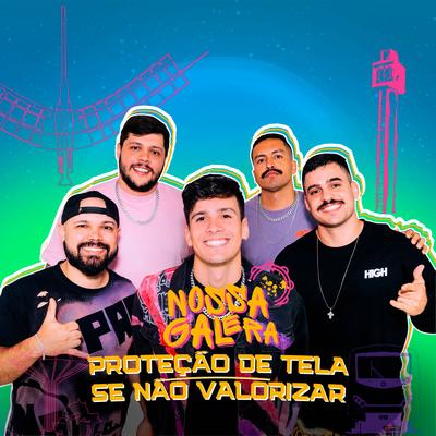 Proteção de Tela / Se Não Valorizar (Ao Vivo) By Nossa Galera's cover