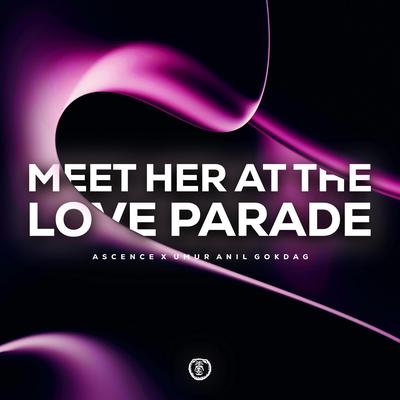 Meet Her At The Love Parade (Techno Version) By Ascence, Umur Anil Gokdag's cover