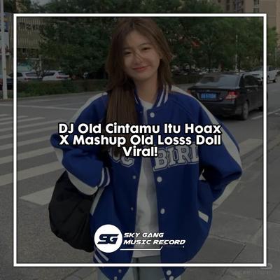 Dj Old Cintamu Itu Hoax X Mashup Old Losss Doll (INS)'s cover