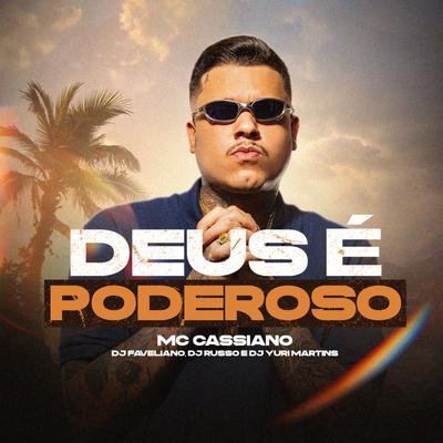 Deus É Poderoso By MC Cassiano, DJ Faveliano, DJ Yuri Martins, DJ Russo's cover