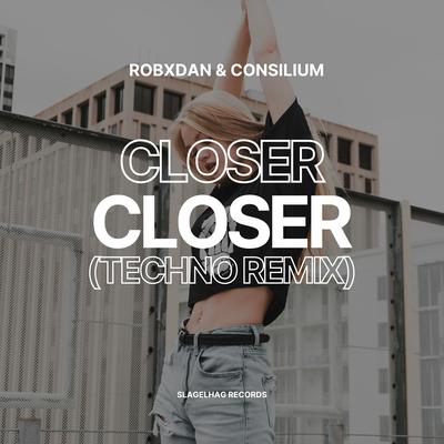 Closer (Techno Remix) By RobxDan, Consilium's cover