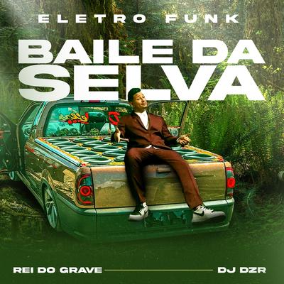 Baile da Selva By O Rei do Grave's cover