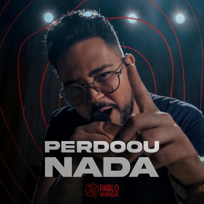 Perdoou Nada By Pablo Henrique Flores's cover