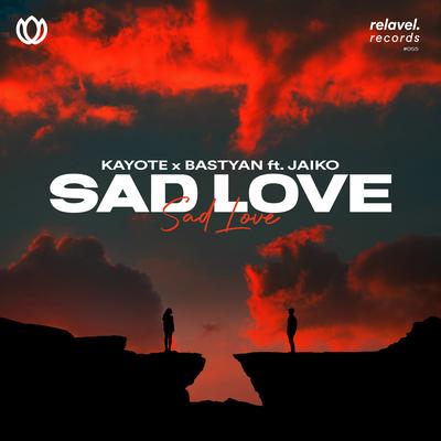 Sad Love (feat. JAIKO) By Kayote, BASTYAN, JAIKO's cover