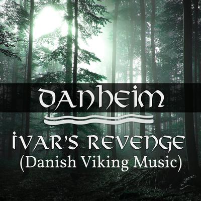 Ivar's Revenge (Danish Viking Music) By Danheim's cover