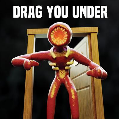 Drag You Under's cover