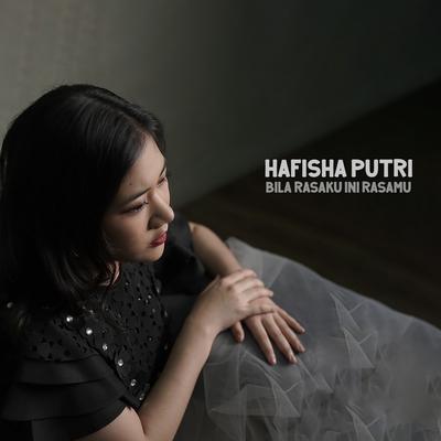 Bila Rasaku Ini Rasamu By Hafisha Putri's cover