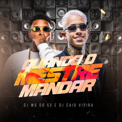 Quando o Mestre Mandar By Dj Caio Vieira, DJ WG DO SS's cover