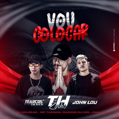 Vou Colocar By Dj Marcos Oliver, John Lou, Mc THzinho original's cover