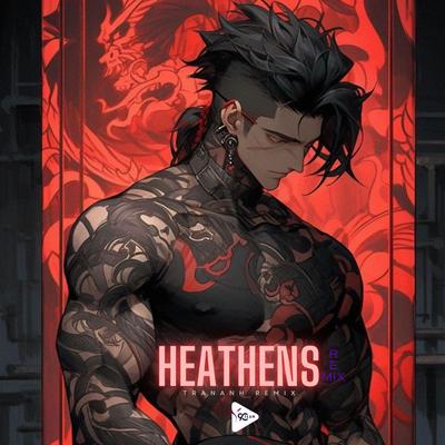 Heathens (TranAnh Remix)'s cover