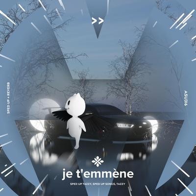 je t'emmène - sped up + reverb By sped up + reverb tazzy, sped up songs, Tazzy's cover