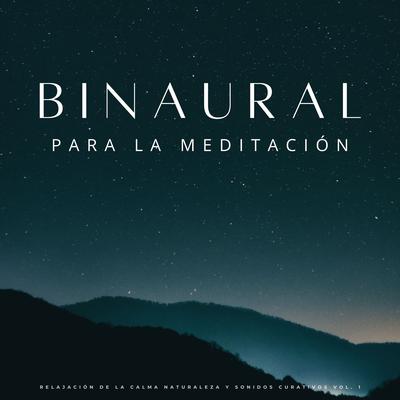 Binaural: Relajación De La Calma Naturaleza Y Sonidos Curativos Vol. 1's cover