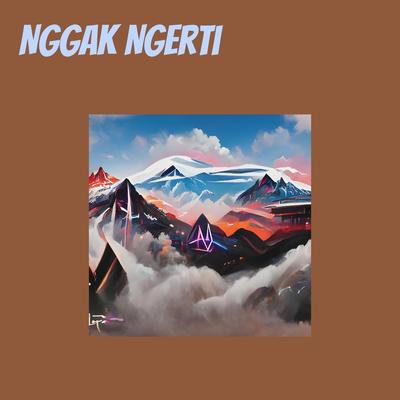 Nggak Ngerti's cover