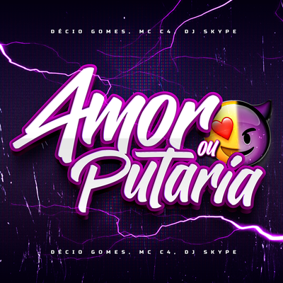 Amor ou Putaria By Décio Gomes, DJ SKYPE, MC C4's cover