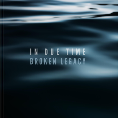 In Due Time By Broken Legacy's cover