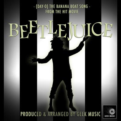 Day-O The Banana Boat Song (From "Beetlejuice") By Geek Music's cover