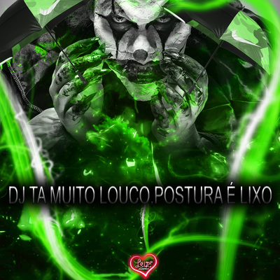 DJ TA MUITO LOUCO,POSTURA É LIXO By DJ MJSP, Mc Th, MC G15's cover