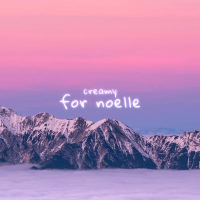 for noelle By creamy, untrusted, 11:11 Music Group's cover
