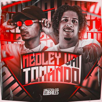 Medley Vai Tomando By Mc Panico, DJ VN Mix's cover