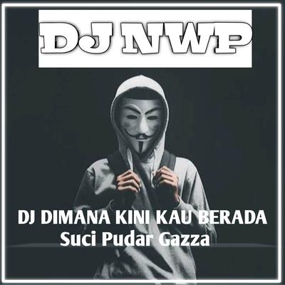 DJ SUCI DIMANA KINI KAU BERADA (Remix)'s cover