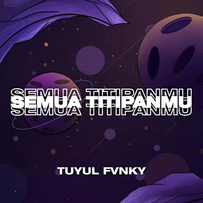 SEMUA TITIPANMU (DJ)'s cover