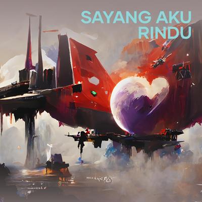 Sayang aku rindu's cover