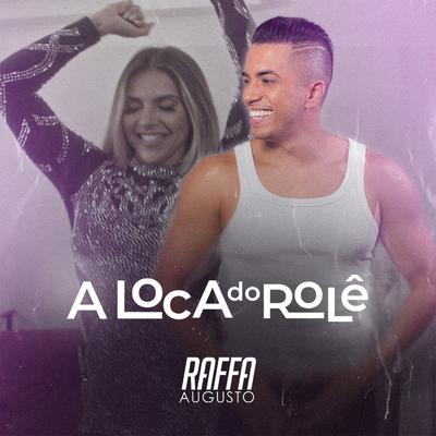 A Loca do Rolê By Raffa Augusto's cover